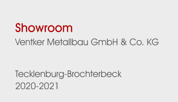 ShowroomVentker Metallbau GmbH & Co. KG  Tecklenburg-Brochterbeck 2020-2021