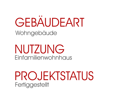 Fertiggestellt Projektstatus Einfamilienwohnhaus Nutzung  Wohngebäude Gebäudeart