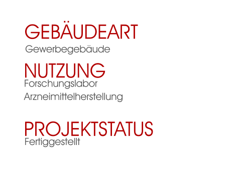 Fertiggestellt Projektstatus Forschungslabor Arzneimittelherstellung  Nutzung  Gewerbegebäude Gebäudeart