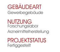 Fertiggestellt Projektstatus Forschungslabor Arzneimittelherstellung  Nutzung  Gewerbegebäude Gebäudeart