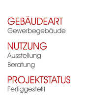 Fertiggestellt Projektstatus Ausstellung Beratung Nutzung  Gewerbegebäude Gebäudeart
