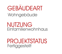 Fertiggestellt Projektstatus Einfamilienwohnhaus Nutzung  Wohngebäude Gebäudeart