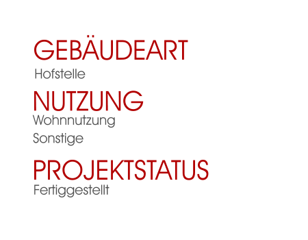 Fertiggestellt Projektstatus Wohnnutzung Sonstige Nutzung  Hofstelle Gebäudeart