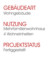 Fertiggestellt Projektstatus Mehrfamilienwohnhaus4 Wohneinheiten Nutzung  Wohngebäude Gebäudeart