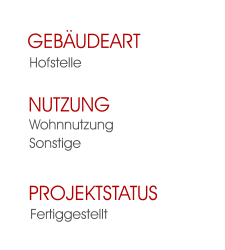 Fertiggestellt Projektstatus Wohnnutzung Sonstige Nutzung  Hofstelle Gebäudeart